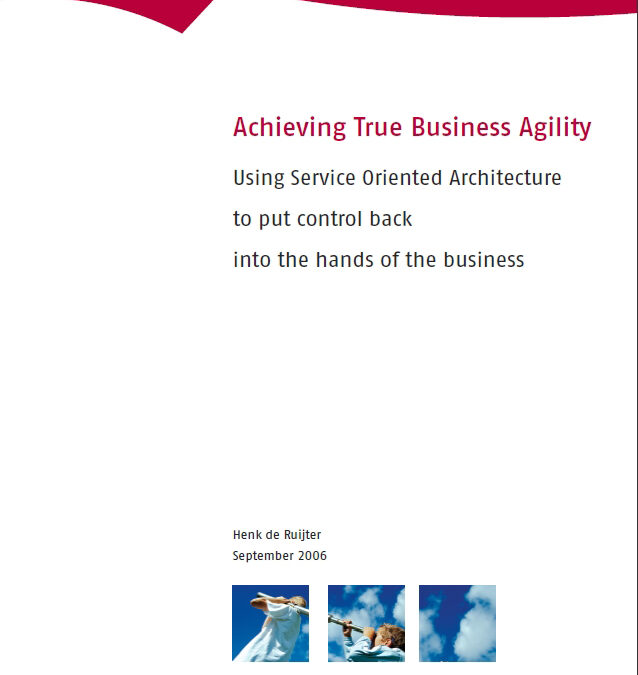 Achieving True Business Agility: Using Service Oriented Architecture to put control back into the hands of the business