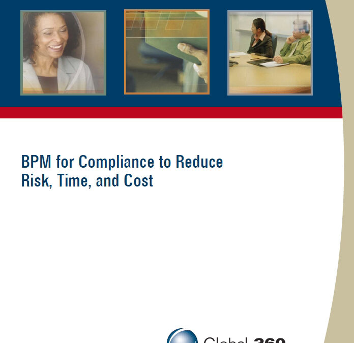 BPM for Compliance to Reduce Risk, Time, and Cost