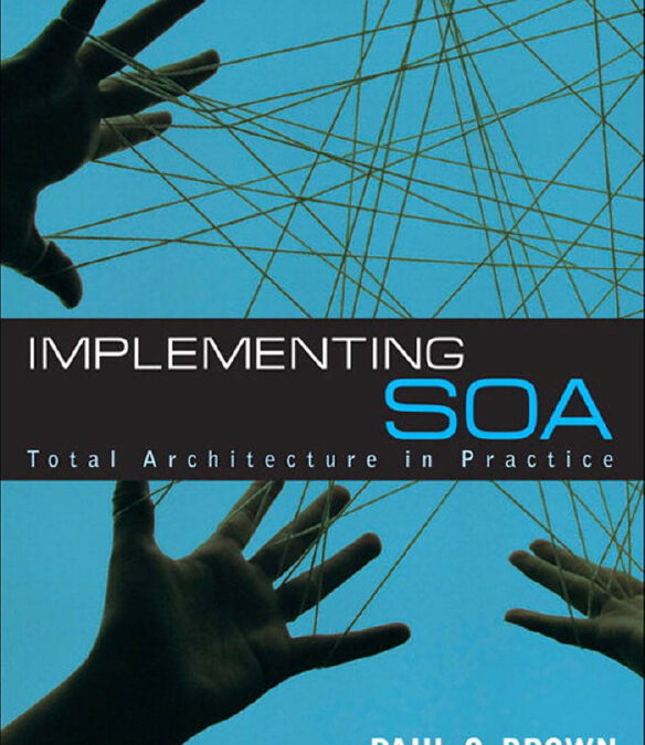 Implementing SOA: Total Architecture in Practice