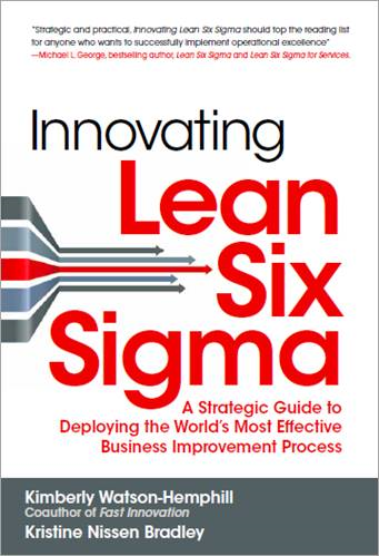 Innovating Lean Six Sigma, A Strategic Guide to Deploying the World’s Most Effective Business Improvement Process