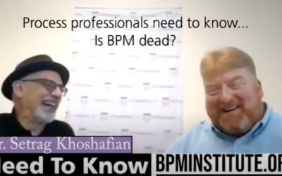 Need to Know Series with Setrag Khoshafian: Part 6- Process Professionals Want to Know: Is BPM Dead? No!